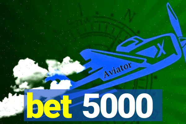 bet 5000